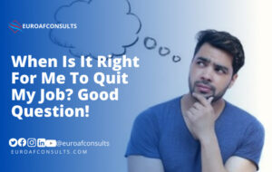 Read more about the article When Is It Right For Me To Quit My Job? Good Question!
