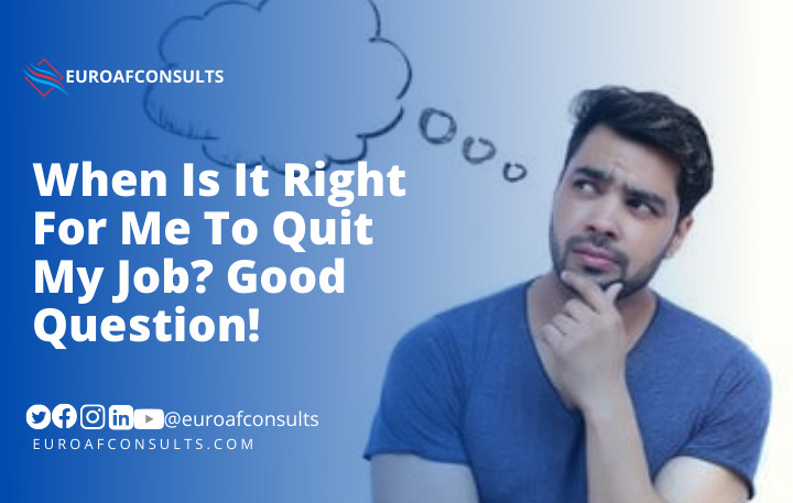 You are currently viewing When Is It Right For Me To Quit My Job? Good Question!