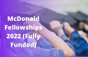 Read more about the article Application For McDonald Fellowships 2022 (Fully Funded)