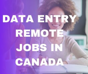 Read more about the article Data Entry Remote job in Canada Work at Home. Full or part-time